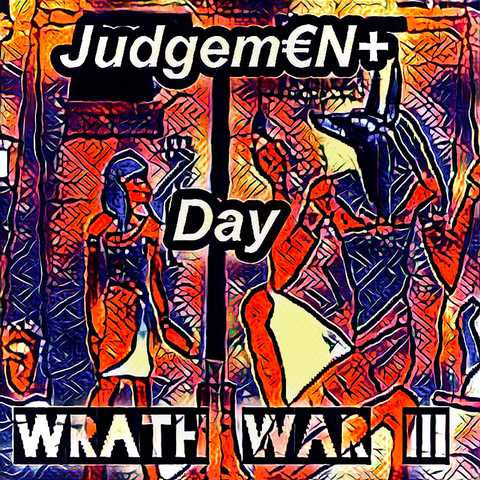 Judgm€n+ Day Wrath War III