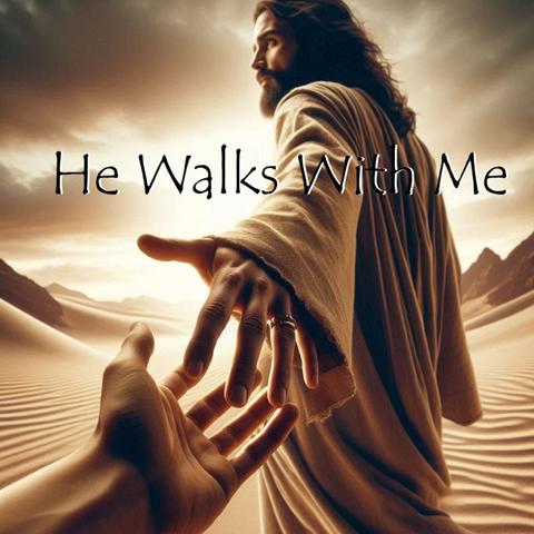 He Walks With Me