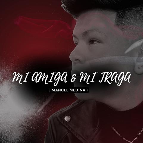 Mi Amiga & Mi Traga