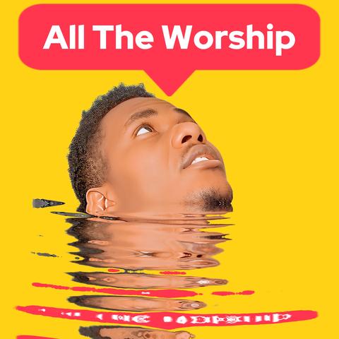 All The Worship