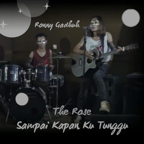 The Rose Sampai Kapan Ku Tunggu