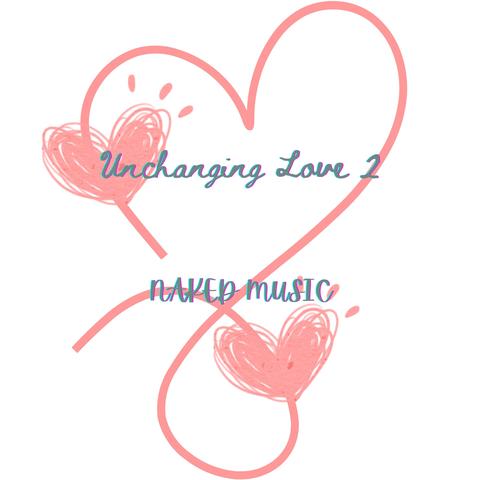 Unchanging Love 2