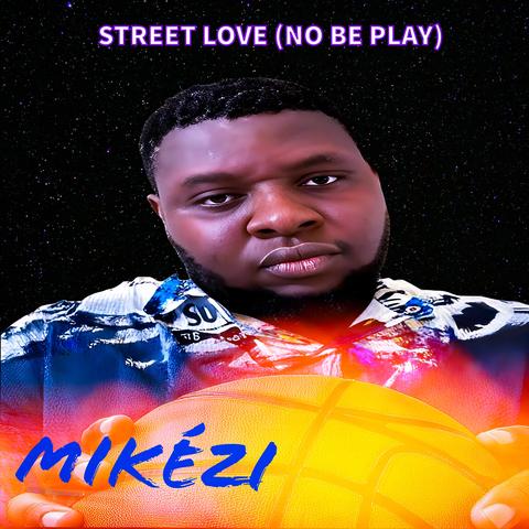 Street Love (No Be Play)