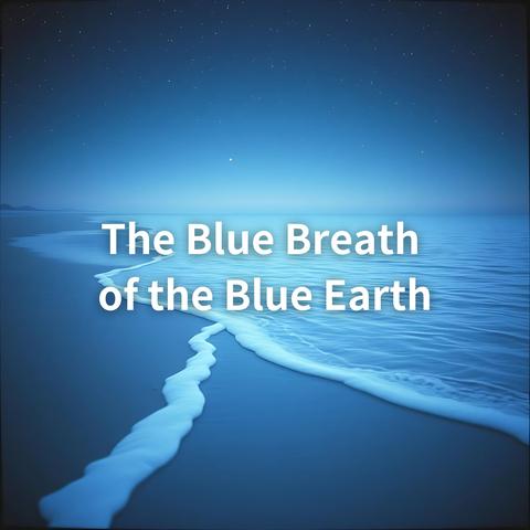 The Blue Breath of the Blue Earth