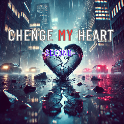 CHENGE MY HEART-second-