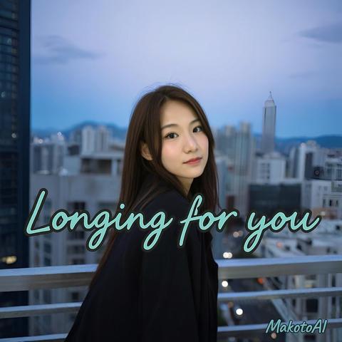 Longing for you