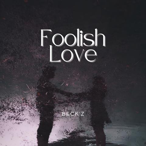 FOOLISH LOVE