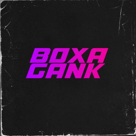 BOXA GANK