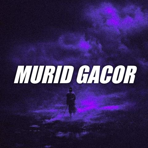 MURID GACOR