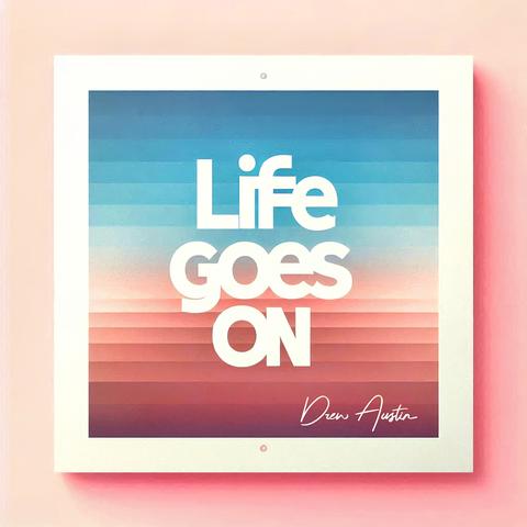 Life Goes On