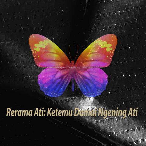 Rerama Ati: Ketemu Damai Ngening Ati
