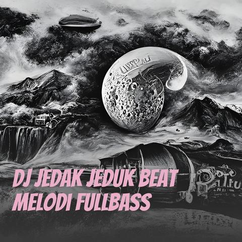 Dj Jedak Jeduk Beat Melodi Fullbass